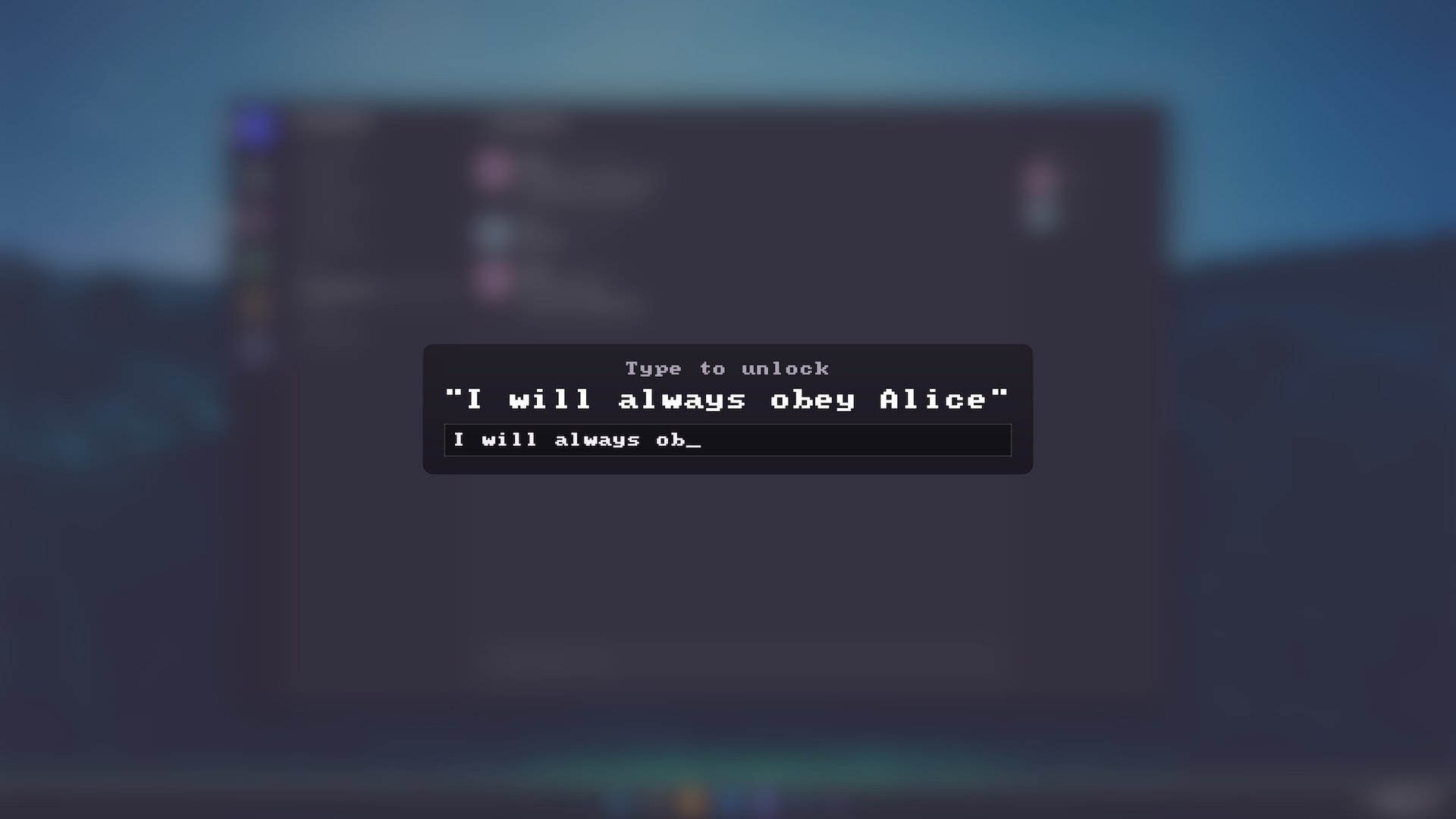 A Sub Control lock screen over a blurred desktop: a Type to Unlock
                  prompt asking for the phrase "I will always obey Alice",
                  half typed into the field below.